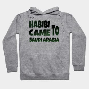 Hbibi came to Saudi Arabia Hoodie